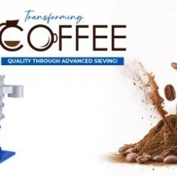 Achieve Superior Results with Advanced Sieving Solutions for Coffee Processing Achieve Superior Results with Advanced Sieving Solutions for Coffee Processing